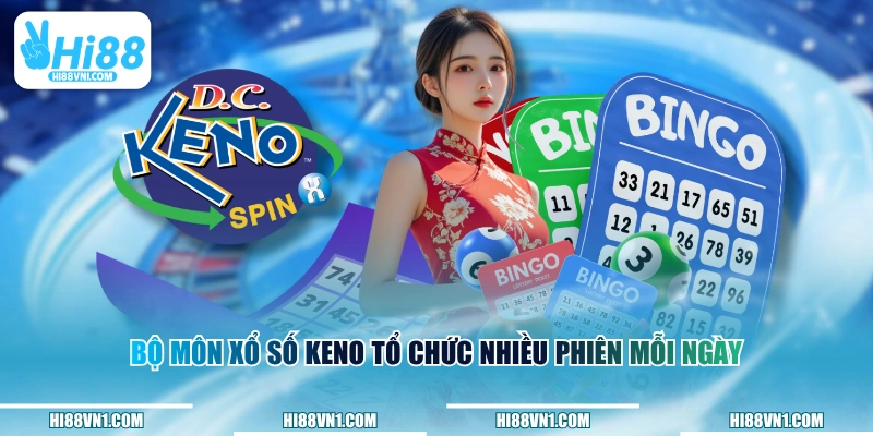 Bộ môn xổ số Keno tổ chức nhiều phiên mỗi ngày