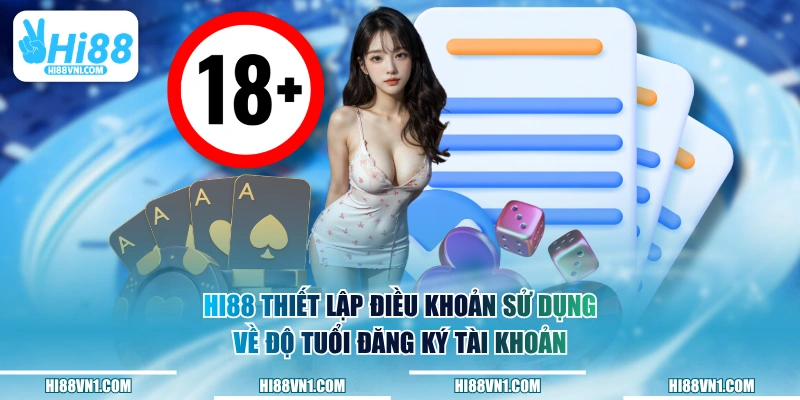 HI88 thiết lập điều khoản sử dụng về độ tuổi đăng ký tài khoản