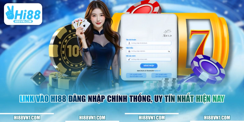 Link vào HI88 đăng nhập chính thống, uy tín nhất hiện nay