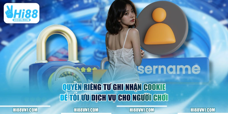 Quyền riêng tư ghi nhận cookie để tối ưu dịch vụ cho người chơi